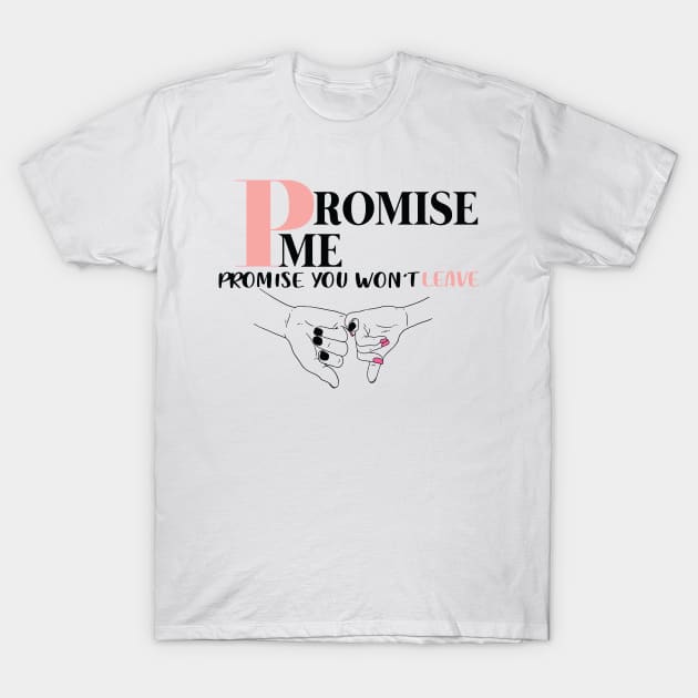 promise me T-Shirt by bsn